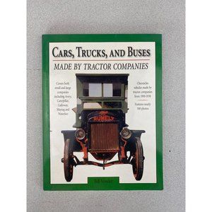 Cars ,Trucks And Buses Made By Tractor Companies by Bill Vossler 1999